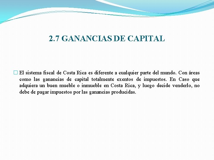2. 7 GANANCIAS DE CAPITAL � El sistema fiscal de Costa Rica es diferente