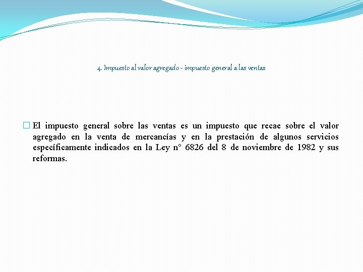 4. Impuesto al valor agregado - impuesto general a las ventas � El impuesto