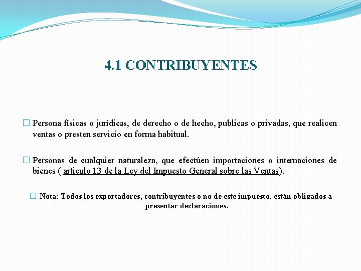 4. 1 CONTRIBUYENTES � Persona físicas o jurídicas, de derecho o de hecho, publicas