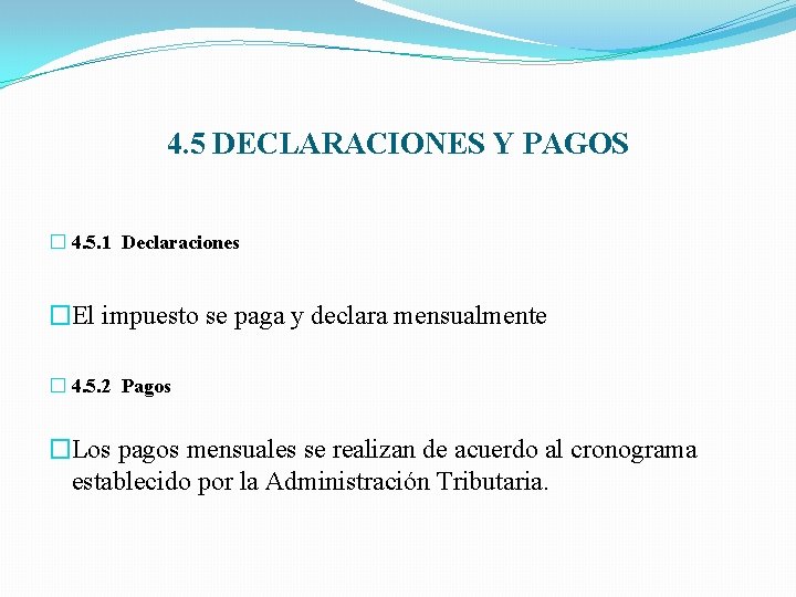 4. 5 DECLARACIONES Y PAGOS � 4. 5. 1 Declaraciones �El impuesto se paga