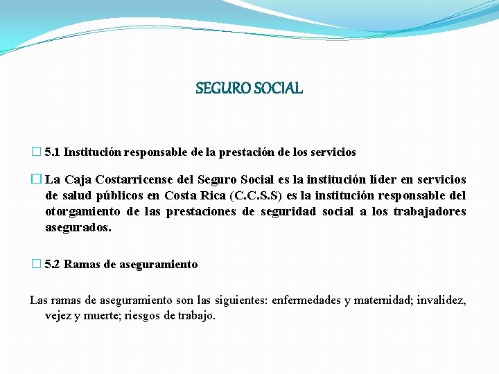 SEGURO SOCIAL � 5. 1 Institución responsable de la prestación de los servicios �