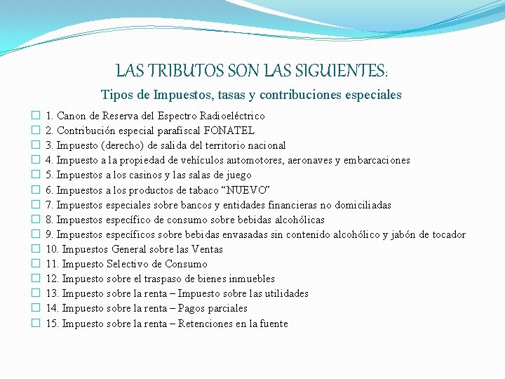 LAS TRIBUTOS SON LAS SIGUIENTES: Tipos de Impuestos, tasas y contribuciones especiales � �