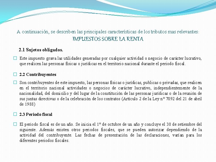 A continuación, se describen las principales características de los tributos mas relevantes : IMPUESTOS