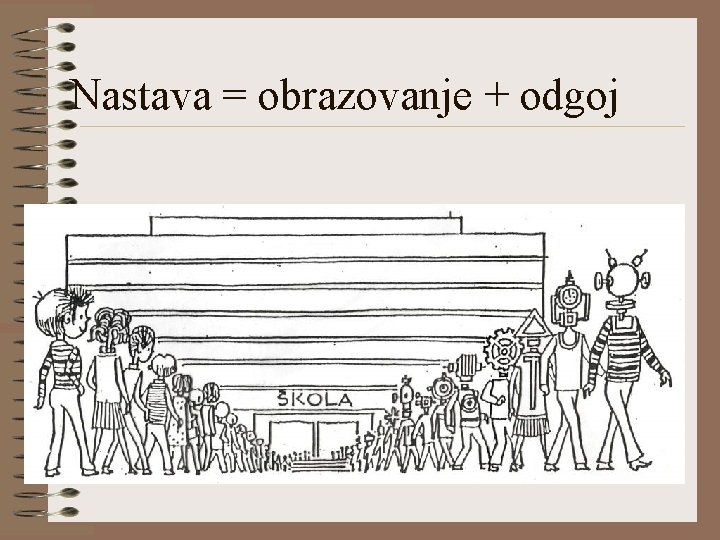 Nastava = obrazovanje + odgoj 