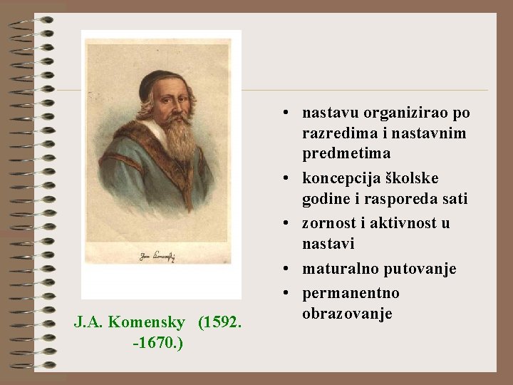 J. A. Komensky (1592. -1670. ) • nastavu organizirao po razredima i nastavnim predmetima