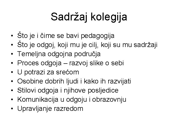 Sadržaj kolegija • • • Što je i čime se bavi pedagogija Što je