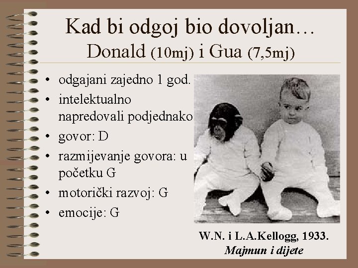 Kad bi odgoj bio dovoljan… Donald (10 mj) i Gua (7, 5 mj) •