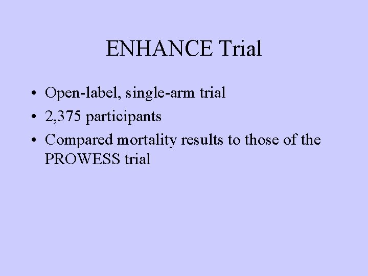 ENHANCE Trial • Open-label, single-arm trial • 2, 375 participants • Compared mortality results