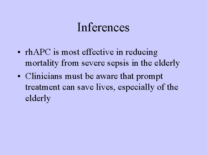 Inferences • rh. APC is most effective in reducing mortality from severe sepsis in