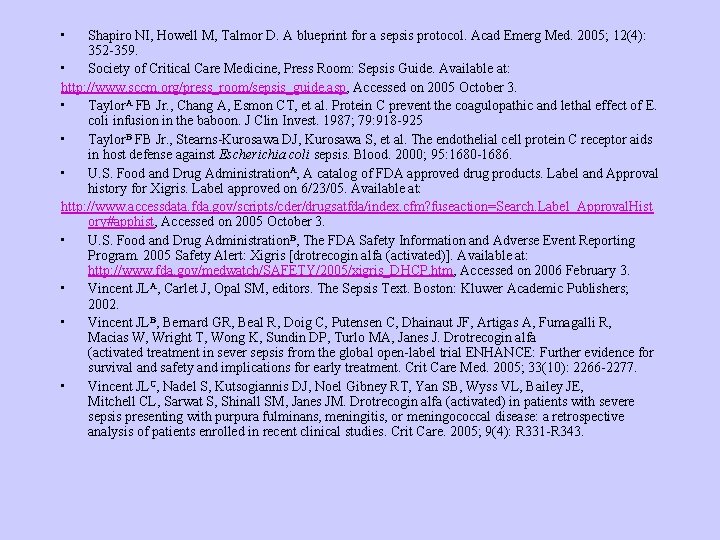  • Shapiro NI, Howell M, Talmor D. A blueprint for a sepsis protocol.