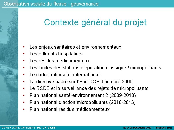 Observation sociale du fleuve - gouvernance Contexte général du projet • • • Les