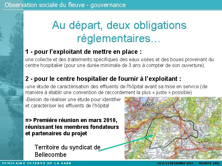 Observation sociale du fleuve - gouvernance Au départ, deux obligations réglementaires… 1 - pour
