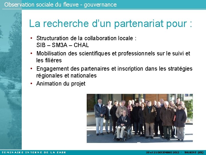 Observation sociale du fleuve - gouvernance La recherche d’un partenariat pour : • Structuration