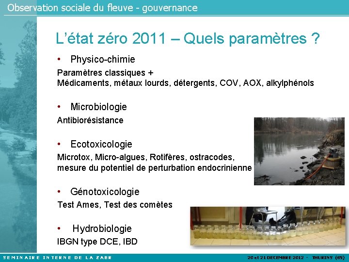 Observation sociale du fleuve - gouvernance L’état zéro 2011 – Quels paramètres ? •