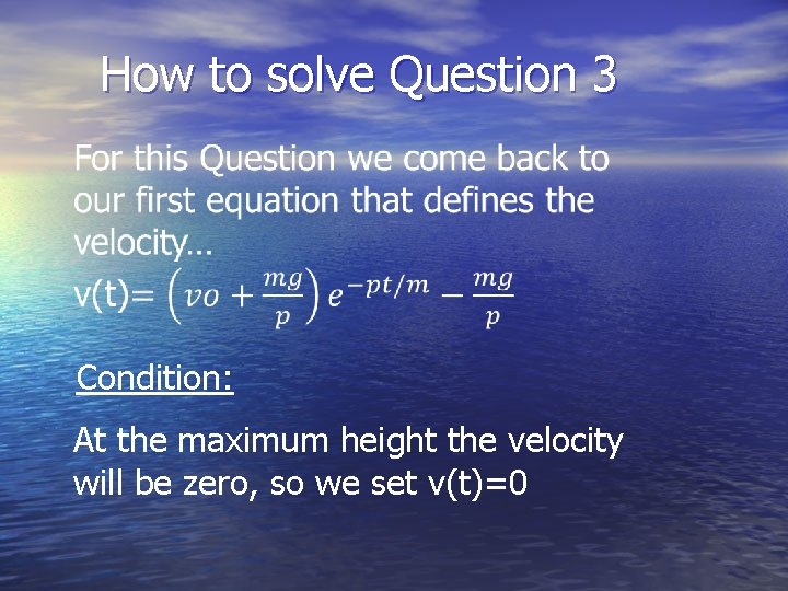 How to solve Question 3 Condition: At the maximum height the velocity will be