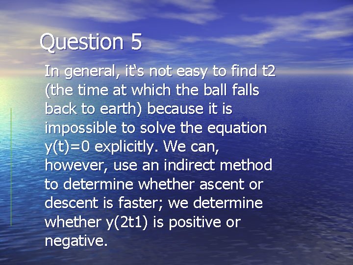 Question 5 In general, it‘s not easy to find t 2 (the time at
