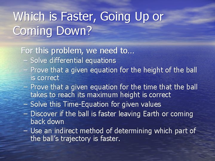 Which is Faster, Going Up or Coming Down? For this problem, we need to…
