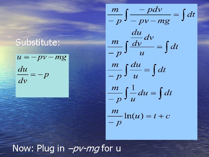 Substitute: Now: Plug in –pv-mg for u 