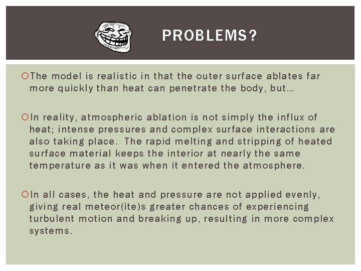 PROBLEMS? The model is realistic in that the outer surface ablates far more quickly