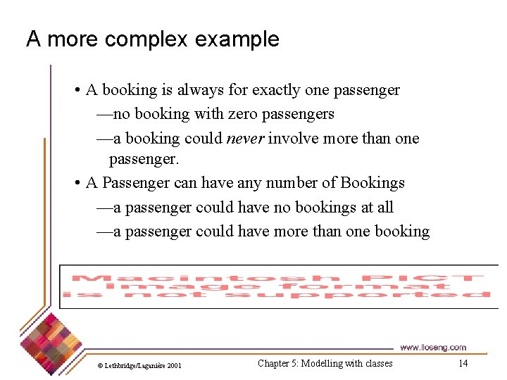 A more complex example • A booking is always for exactly one passenger —no