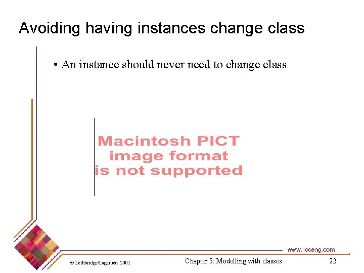 Avoiding having instances change class • An instance should never need to change class
