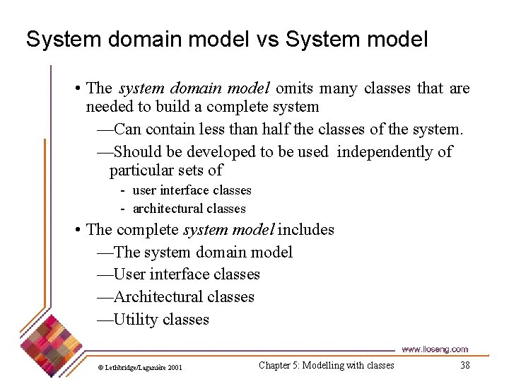 System domain model vs System model • The system domain model omits many classes