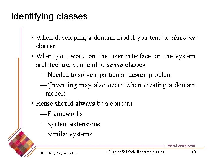 Identifying classes • When developing a domain model you tend to discover classes •