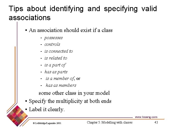 Tips about identifying and specifying valid associations • An association should exist if a