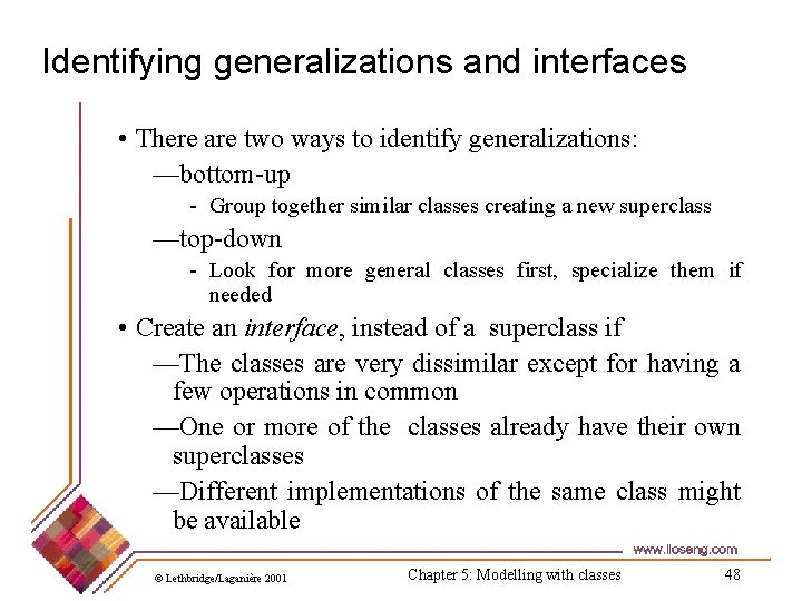 Identifying generalizations and interfaces • There are two ways to identify generalizations: —bottom-up -