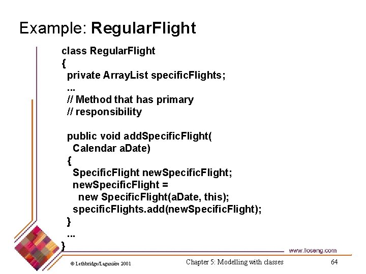 Example: Regular. Flight class Regular. Flight { private Array. List specific. Flights; . .