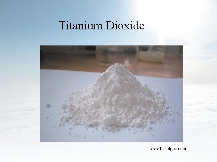 Titanium Dioxide www. bimalpha. com 