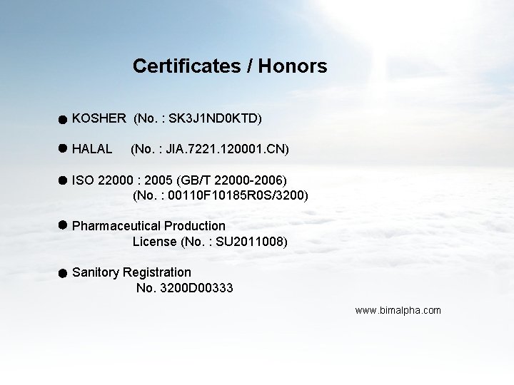 Certificates / Honors KOSHER (No. : SK 3 J 1 ND 0 KTD) HALAL