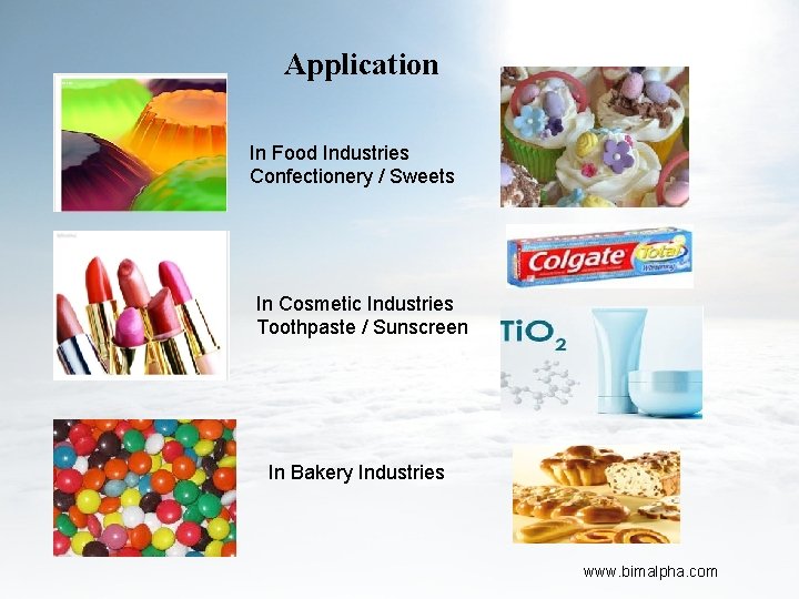 Application In Food Industries Confectionery / Sweets In Cosmetic Industries Toothpaste / Sunscreen In