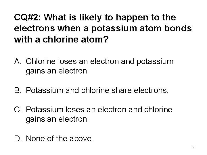 CQ#2: What is likely to happen to the electrons when a potassium atom bonds