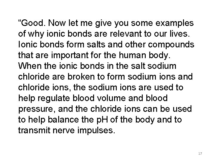 “Good. Now let me give you some examples of why ionic bonds are relevant