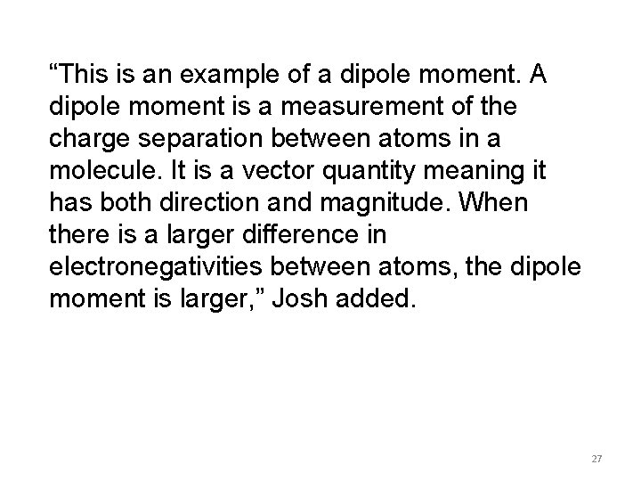 “This is an example of a dipole moment. A dipole moment is a measurement