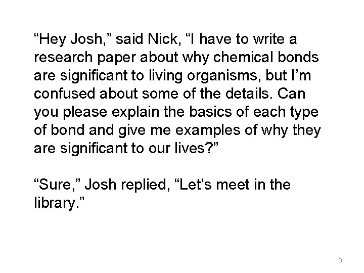 “Hey Josh, ” said Nick, “I have to write a research paper about why