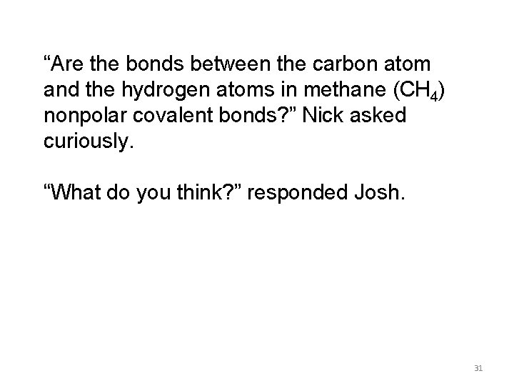 “Are the bonds between the carbon atom and the hydrogen atoms in methane (CH