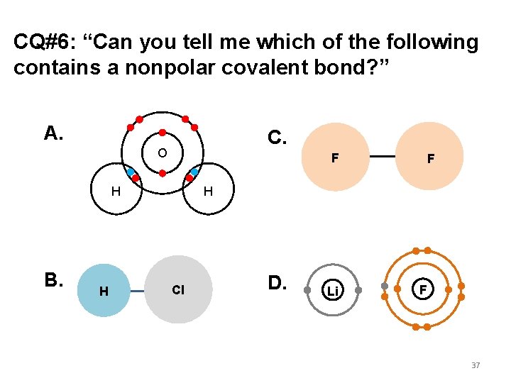 CQ#6: “Can you tell me which of the following contains a nonpolar covalent bond?