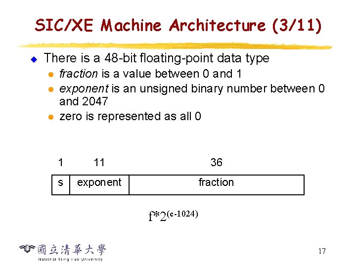 SIC/XE Machine Architecture (3/11) u There is a 48 -bit floating-point data type l