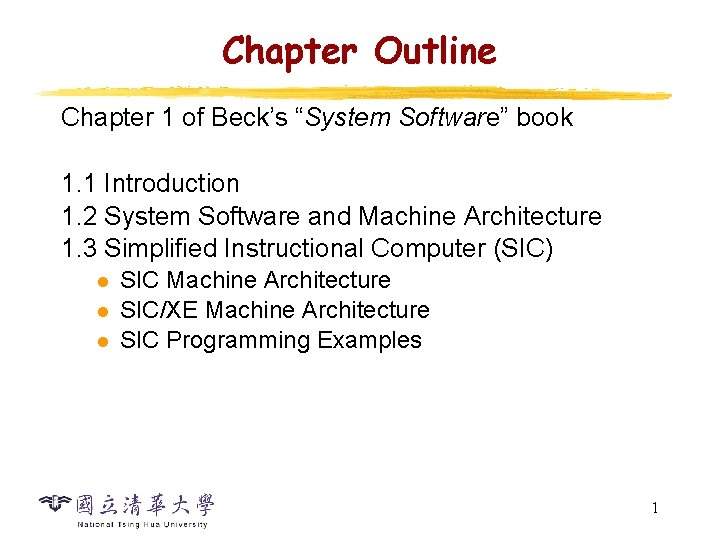 Chapter Outline Chapter 1 of Beck’s “System Software” book 1. 1 Introduction 1. 2