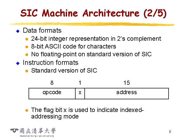 SIC Machine Architecture (2/5) u Data formats l l l u 24 -bit integer