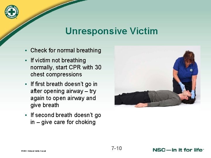 Unresponsive Victim • Check for normal breathing • If victim not breathing normally, start