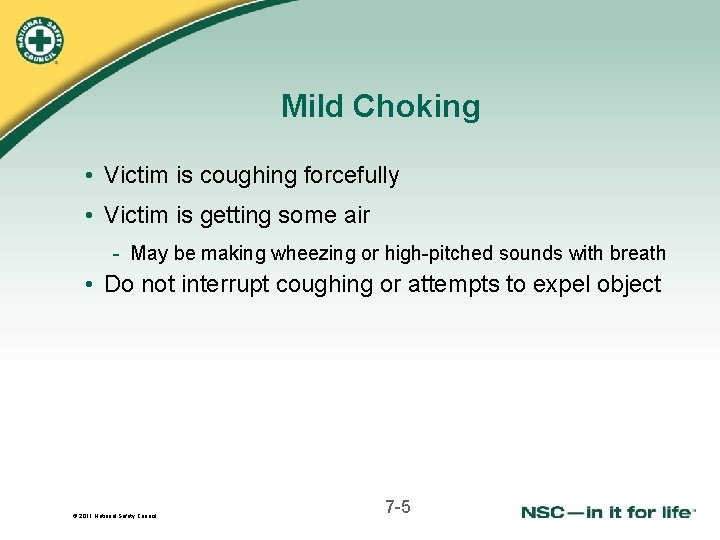 Mild Choking • Victim is coughing forcefully • Victim is getting some air -