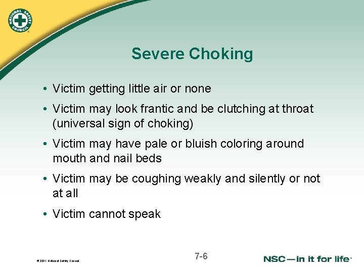 Severe Choking • Victim getting little air or none • Victim may look frantic