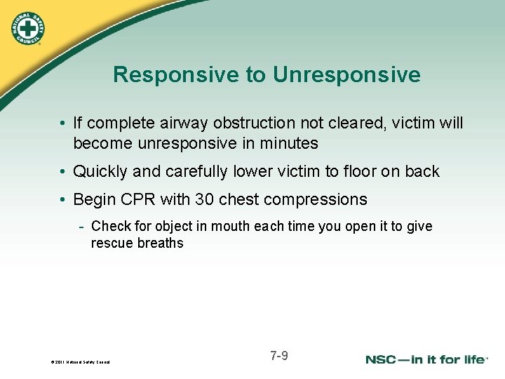 Responsive to Unresponsive • If complete airway obstruction not cleared, victim will become unresponsive