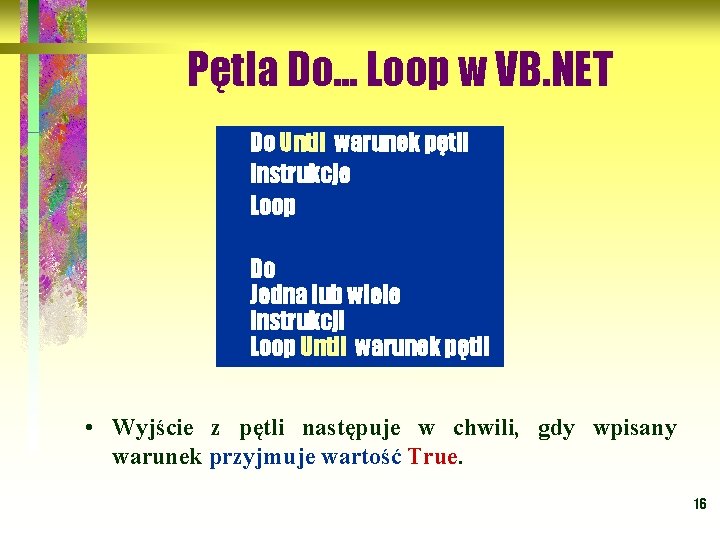 Pętla Do. . . Loop w VB. NET Do Until warunek pętli instrukcje Loop