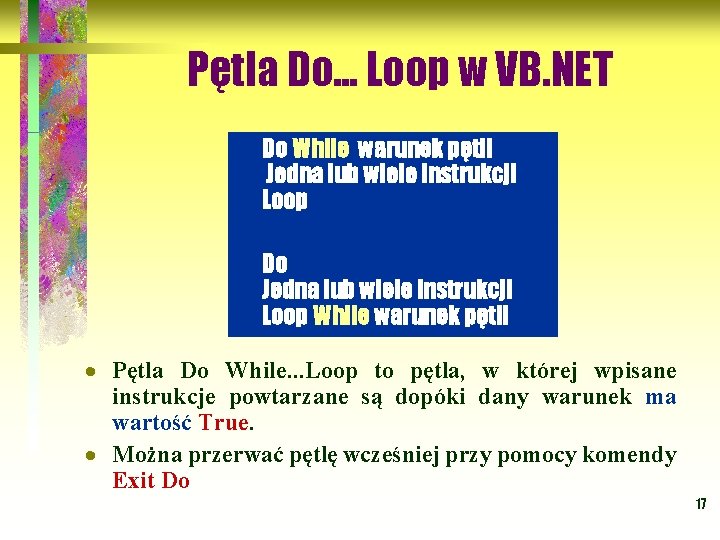 Pętla Do. . . Loop w VB. NET Do While warunek pętli Jedna lub