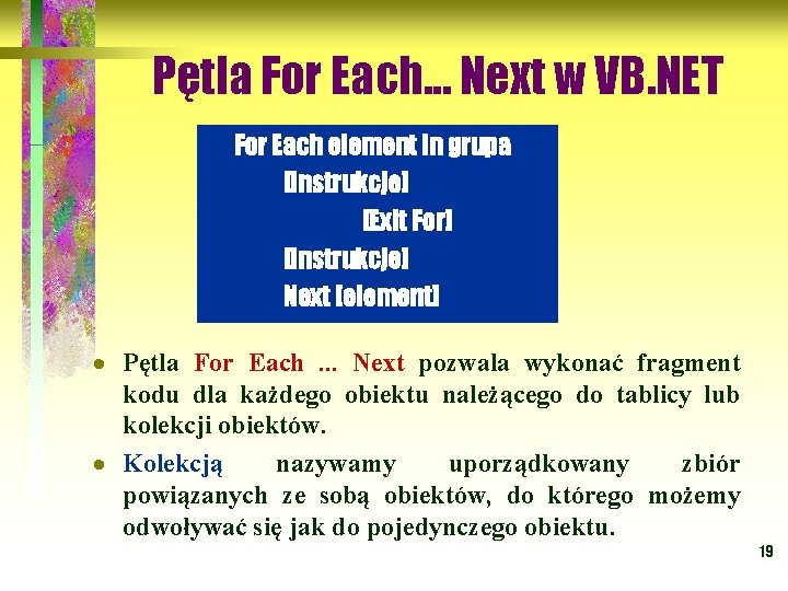 Pętla For Each. . . Next w VB. NET For Each element In grupa