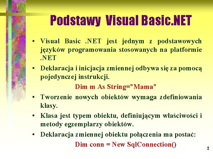 Podstawy Visual Basic. NET • Visual Basic . NET jest jednym z podstawowych języków